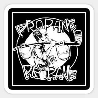 Propane Propane! Sticker